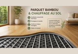 Parquet bambou et chauffage au sol : compatible ?