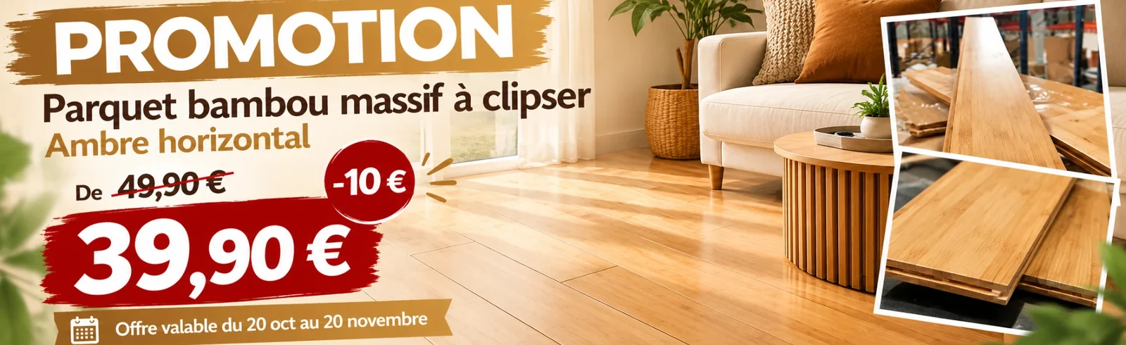 Promotion : parquet bambou massif à clipser ambre horizontal 1020x125x15 mm à 39,90 € TTC le m² au lieu de 49,90 €, du 20 octobre au 20 novembre